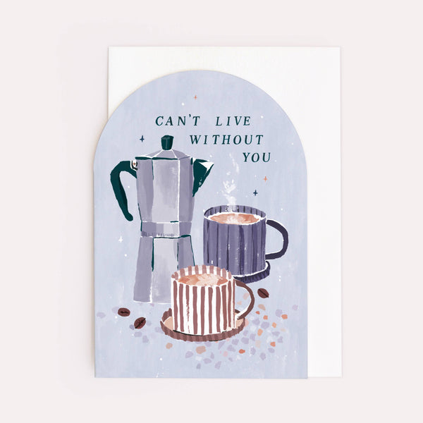 Kaffeekarte „Can't Live Without You“ | Karten zum Valentinstag
